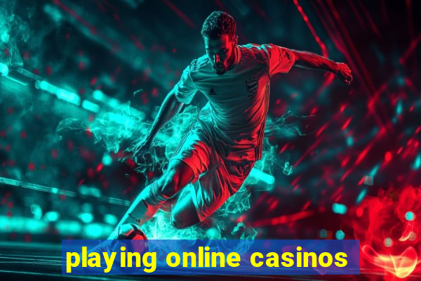 playing online casinos