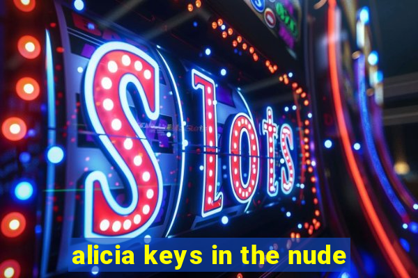 alicia keys in the nude