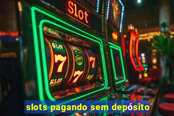 slots pagando sem depósito