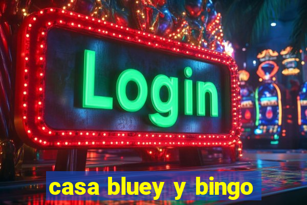 casa bluey y bingo