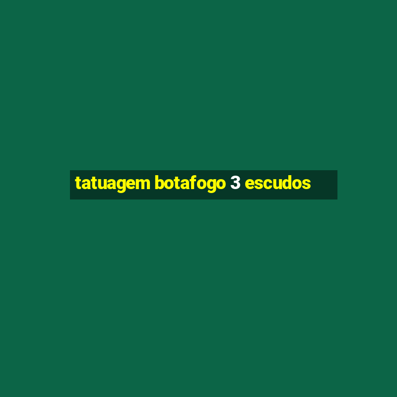 tatuagem botafogo 3 escudos