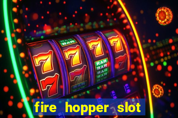 fire hopper slot free play