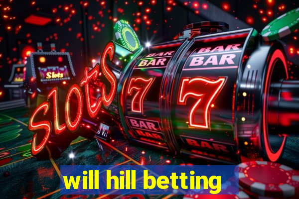 will hill betting