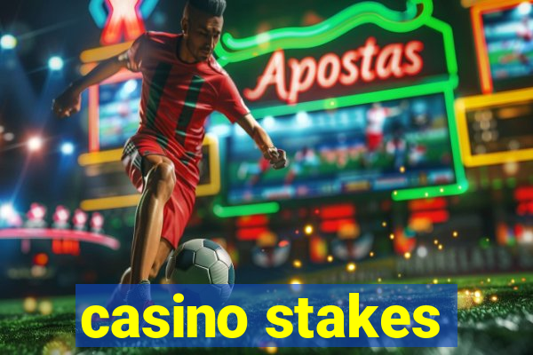 casino stakes