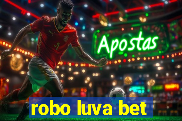 robo luva bet