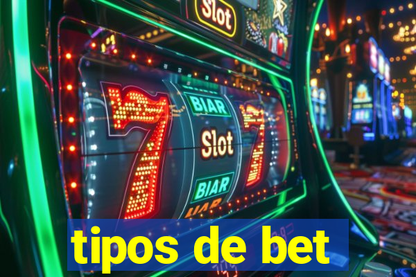 tipos de bet