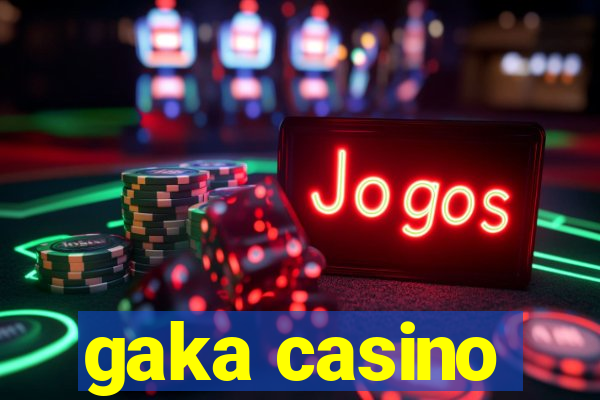 gaka casino