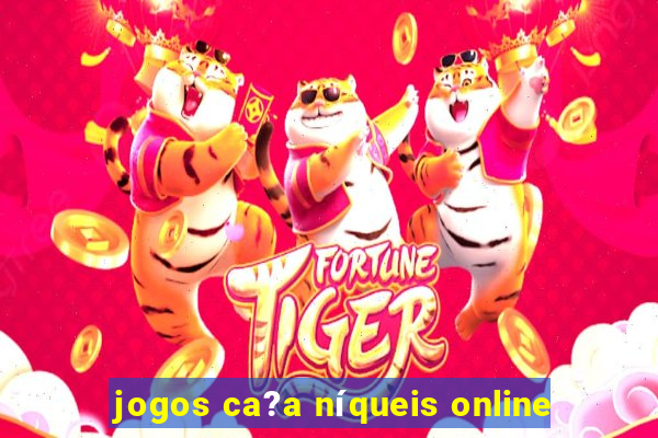 jogos ca?a níqueis online