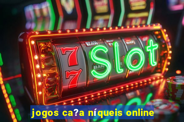 jogos ca?a níqueis online