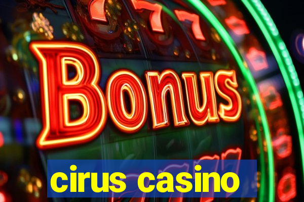 cirus casino