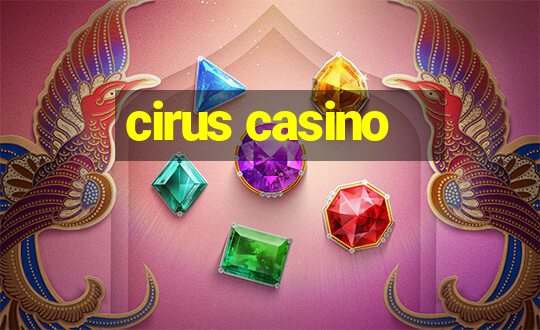 cirus casino