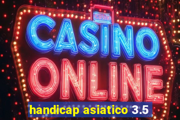 handicap asiatico 3.5