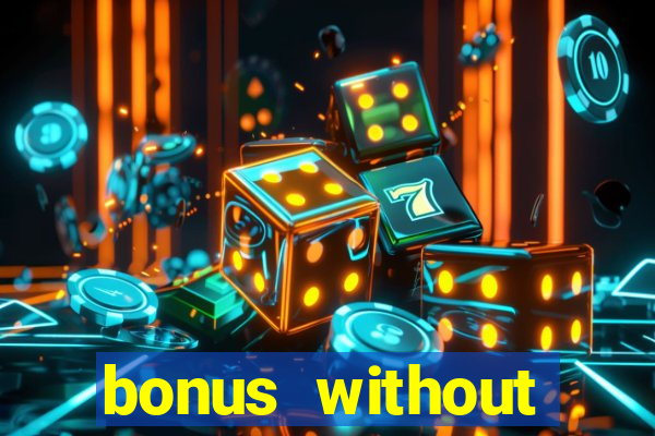 bonus without deposit casino