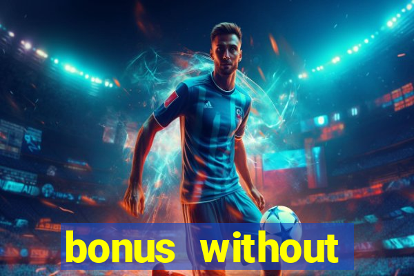 bonus without deposit casino