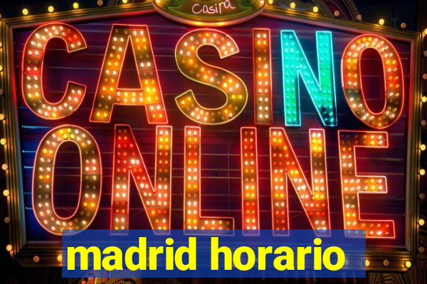 madrid horario