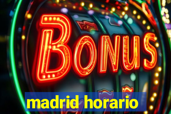 madrid horario