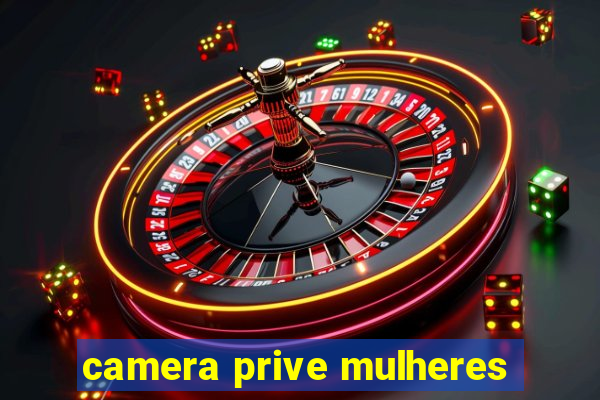 camera prive mulheres