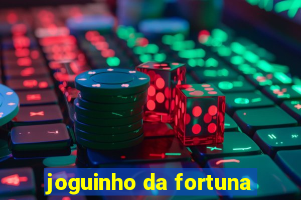 joguinho da fortuna