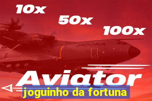 joguinho da fortuna