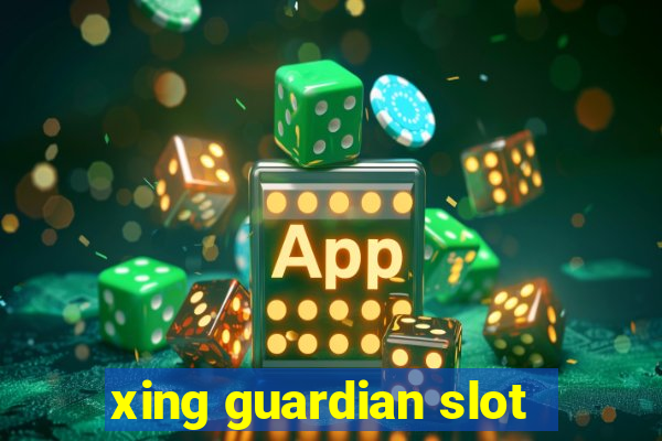 xing guardian slot