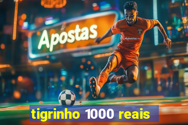 tigrinho 1000 reais