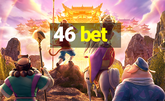 46 bet