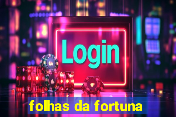 folhas da fortuna