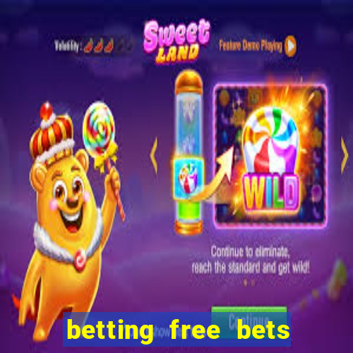 betting free bets no deposit