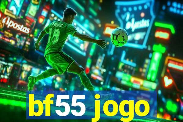 bf55 jogo