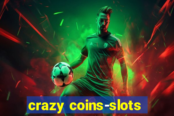 crazy coins-slots