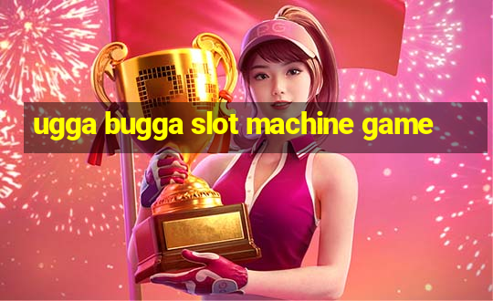 ugga bugga slot machine game