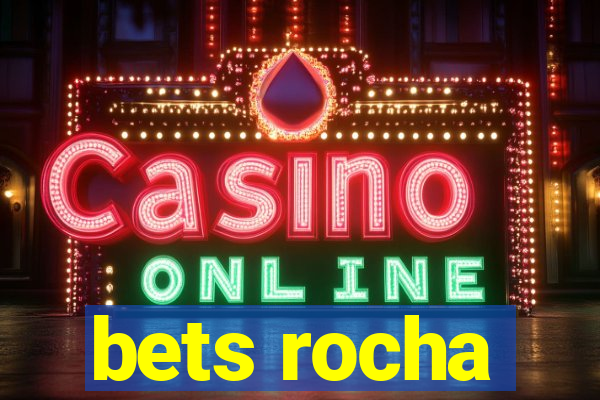 bets rocha