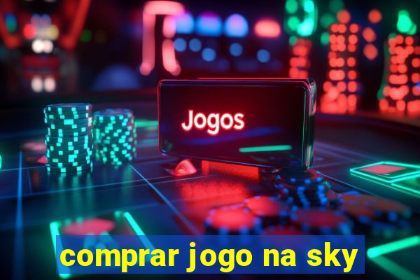 comprar jogo na sky