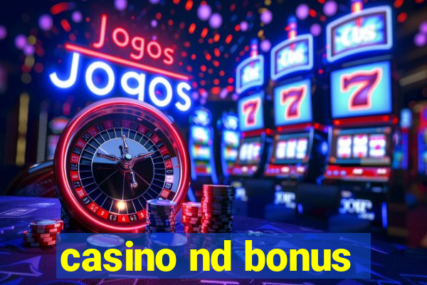 casino nd bonus