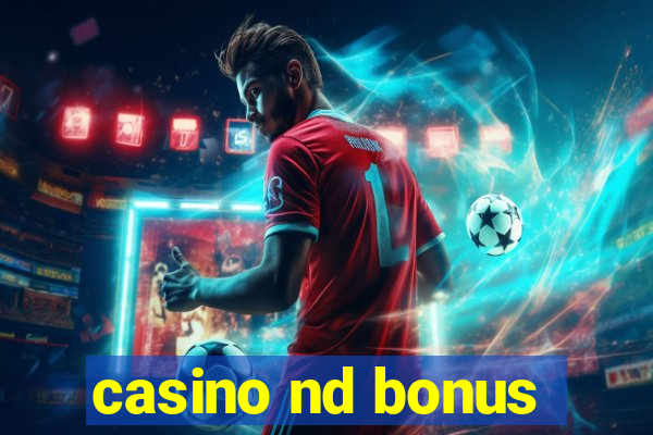 casino nd bonus