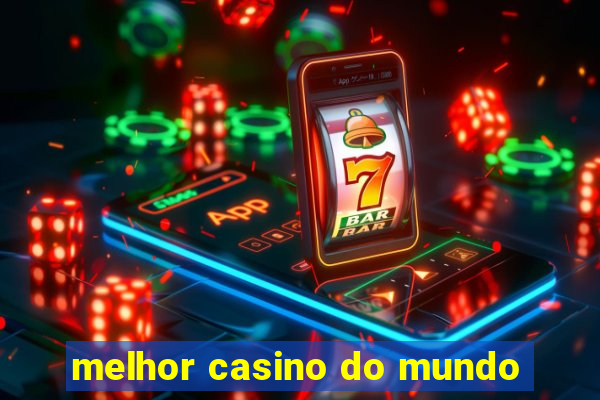 melhor casino do mundo