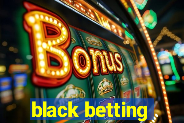 black betting