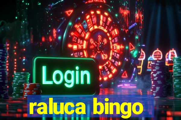 raluca bingo