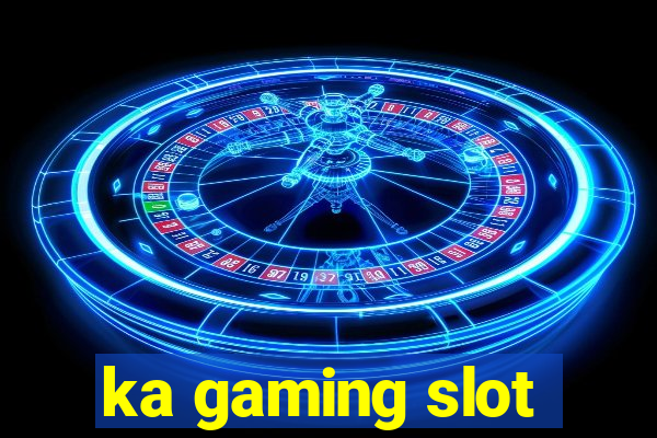 ka gaming slot