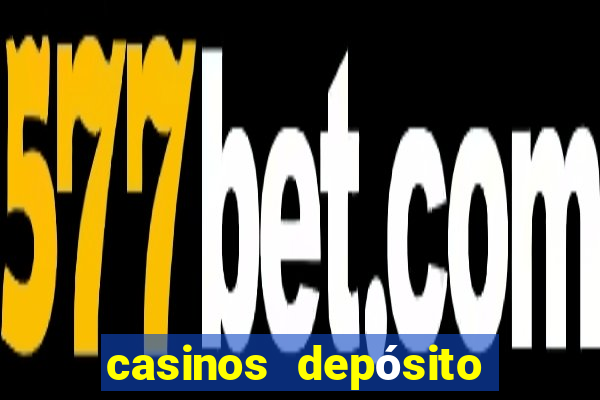 casinos depósito mínimo 1 euro