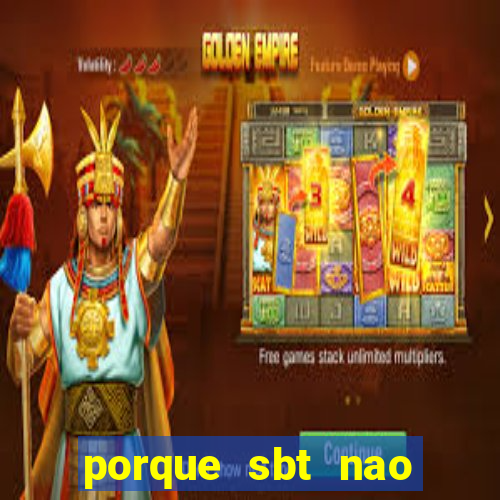 porque sbt nao pega na tv digital