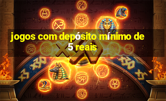 jogos com depósito mínimo de 5 reais