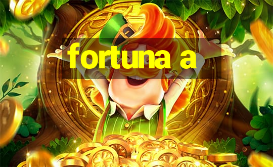 fortuna a