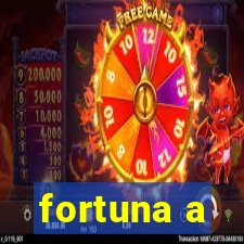 fortuna a