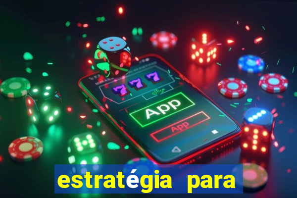 estratégia para jogar na blaze