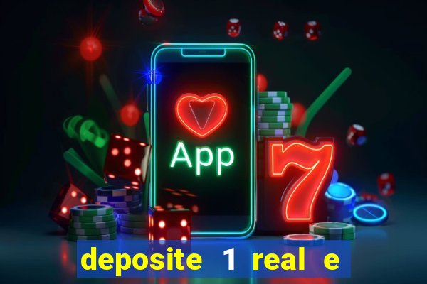 deposite 1 real e ganhe bonus