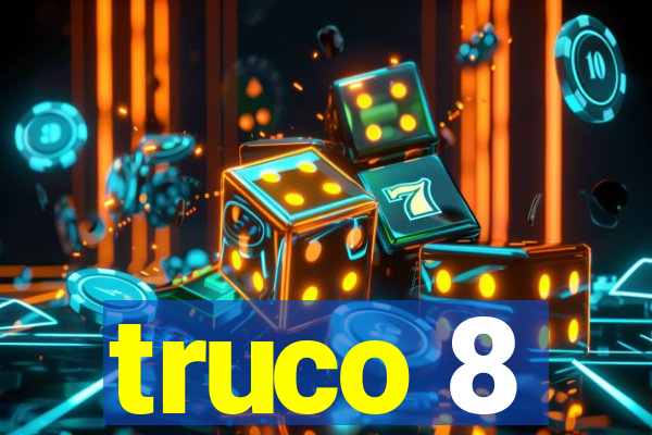 truco 8