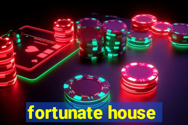 fortunate house