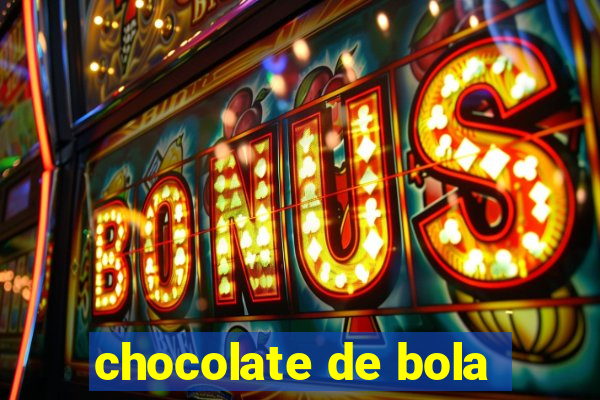 chocolate de bola