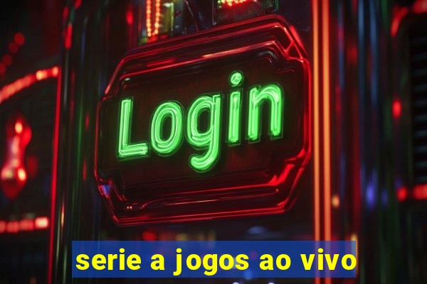 serie a jogos ao vivo